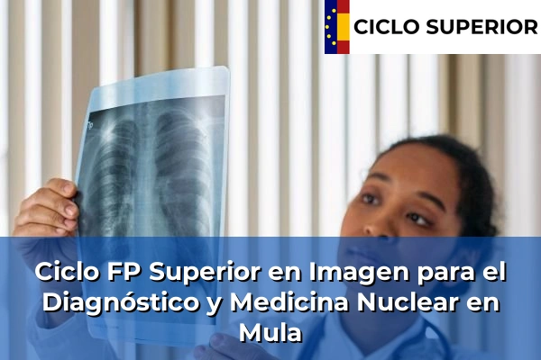 Ciclo FP de Grado Superior de Imagen para el Diagnóstico y Medicina Nuclear en Mula