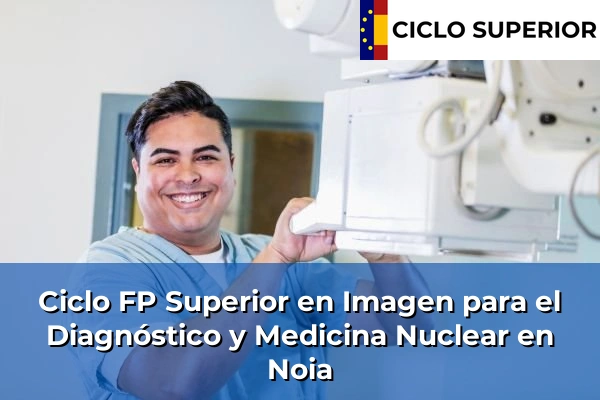 Ciclo FP de Grado Superior de Imagen para el Diagnóstico y Medicina Nuclear en Noia