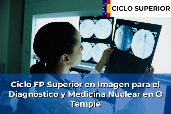 Ciclo FP de Grado Superior de Imagen para el Diagnóstico y Medicina Nuclear en O Temple