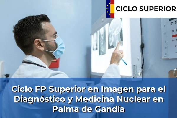Ciclo FP de Grado Superior de Imagen para el Diagnóstico y Medicina Nuclear en Palma de Gandía