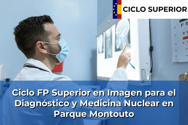 Ciclo FP de Grado Superior de Imagen para el Diagnóstico y Medicina Nuclear en Parque Montouto