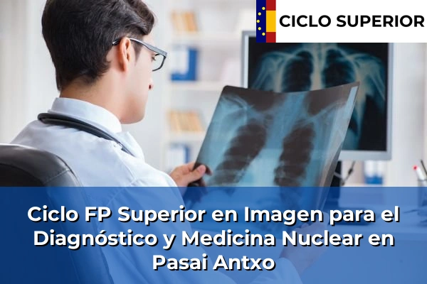 Ciclo FP de Grado Superior de Imagen para el Diagnóstico y Medicina Nuclear en Pasai Antxo