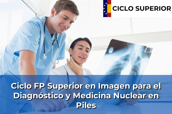 Ciclo FP de Grado Superior de Imagen para el Diagnóstico y Medicina Nuclear en Piles