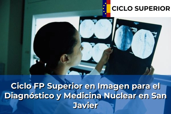 Ciclo FP de Grado Superior de Imagen para el Diagnóstico y Medicina Nuclear en San Javier
