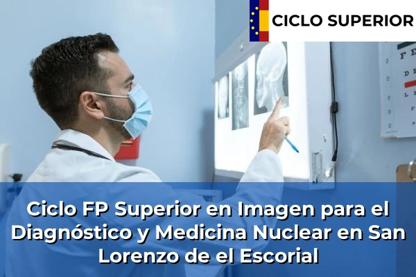Ciclo FP de Grado Superior de Imagen para el Diagnóstico y Medicina Nuclear en San Lorenzo de el Escorial