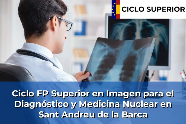 Ciclo FP de Grado Superior de Imagen para el Diagnóstico y Medicina Nuclear en Sant Andreu de la Barca
