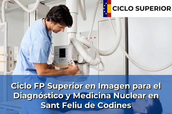 Ciclo FP de Grado Superior de Imagen para el Diagnóstico y Medicina Nuclear en Sant Feliu de Codines