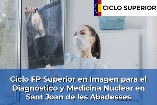 Ciclo FP de Grado Superior de Imagen para el Diagnóstico y Medicina Nuclear en Sant Joan de les Abadesses
