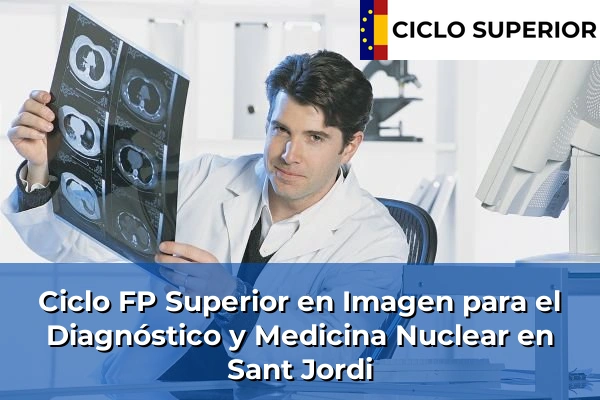 Ciclo FP de Grado Superior de Imagen para el Diagnóstico y Medicina Nuclear en Sant Jordi