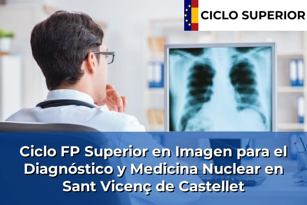 Ciclo FP de Grado Superior de Imagen para el Diagnóstico y Medicina Nuclear en Sant Vicenç de Castellet
