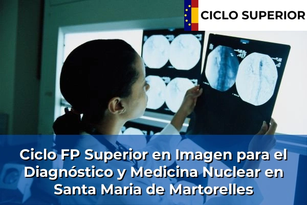 Ciclo FP de Grado Superior de Imagen para el Diagnóstico y Medicina Nuclear en Santa Maria de Martorelles