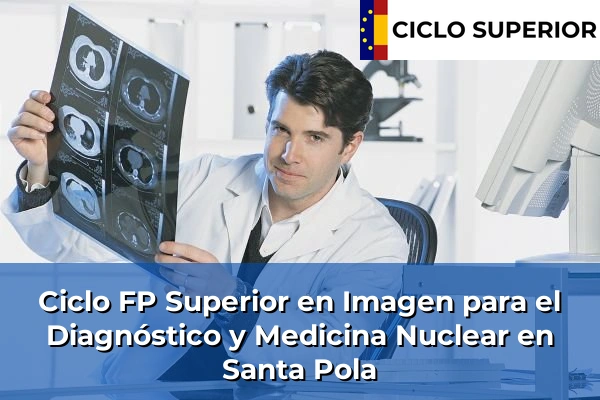 Ciclo FP de Grado Superior de Imagen para el Diagnóstico y Medicina Nuclear en Santa Pola