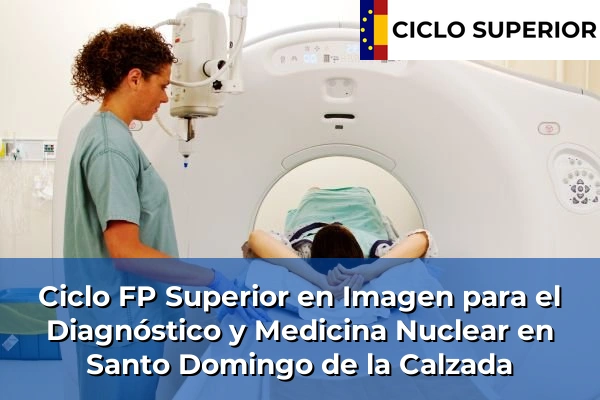 Ciclo FP de Grado Superior de Imagen para el Diagnóstico y Medicina Nuclear en Santo Domingo de la Calzada