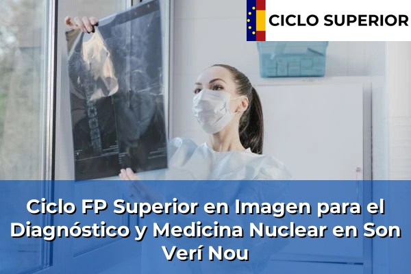 Ciclo FP de Grado Superior de Imagen para el Diagnóstico y Medicina Nuclear en Son Verí Nou