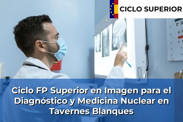 Ciclo FP de Grado Superior de Imagen para el Diagnóstico y Medicina Nuclear en Tavernes Blanques
