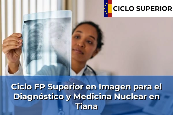 Ciclo FP de Grado Superior de Imagen para el Diagnóstico y Medicina Nuclear en Tiana