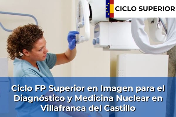 Ciclo FP de Grado Superior de Imagen para el Diagnóstico y Medicina Nuclear en Villafranca del Castillo