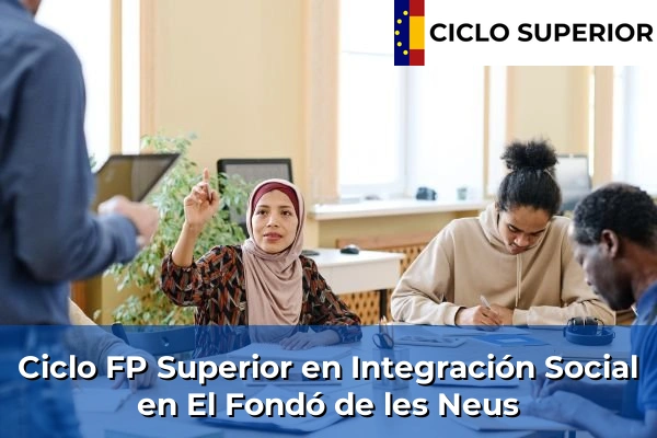 Ciclo FP de Grado Superior de Integración Social en El Fondó de les Neus
