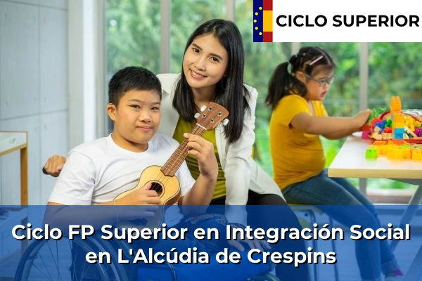 Ciclo FP de Grado Superior de Integración Social en L'Alcúdia de Crespins