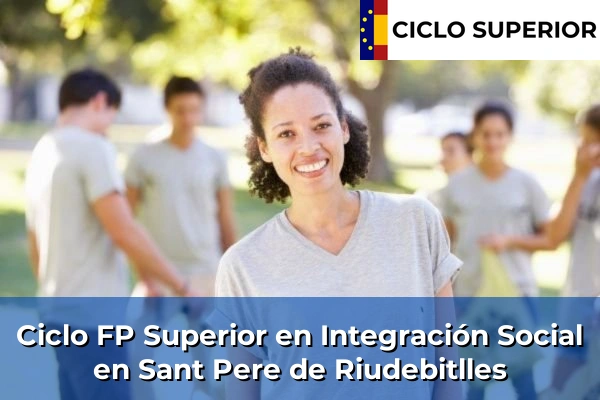 Ciclo FP de Grado Superior de Integración Social en Sant Pere de Riudebitlles