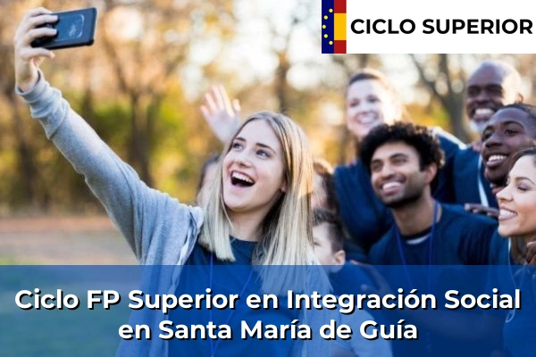 Ciclo FP de Grado Superior de Integración Social en Santa María de Guía