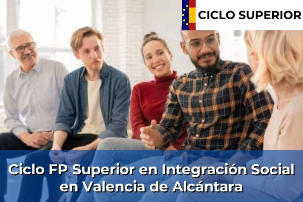 Ciclo FP de Grado Superior de Integración Social en Valencia de Alcántara