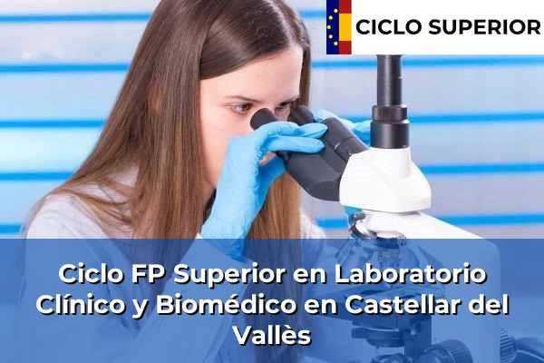 Ciclo FP de Grado Superior de Laboratorio Clínico y Biomédico en Castellar del Vallès