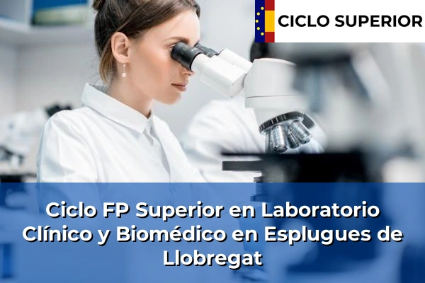 Ciclo FP de Grado Superior de Laboratorio Clínico y Biomédico en Esplugues de Llobregat