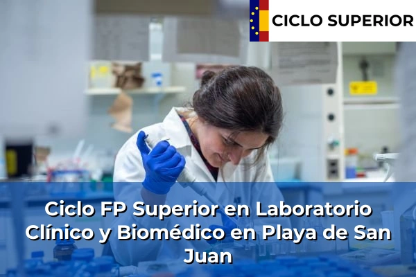 Ciclo FP de Grado Superior de Laboratorio Clínico y Biomédico en Playa de San Juan