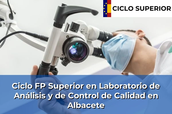 Ciclo FP de Grado Superior de Laboratorio de Análisis y de Control de Calidad en Albacete