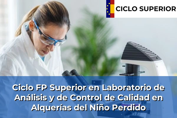 Ciclo FP de Grado Superior de Laboratorio de Análisis y de Control de Calidad en Alquerías del Niño Perdido
