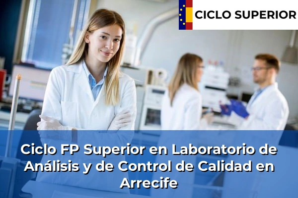 Ciclo FP de Grado Superior de Laboratorio de Análisis y de Control de Calidad en Arrecife Ciclo FP de Grado Superior de Laboratorio de Análisis y de Control de Calidad en Arrecife
