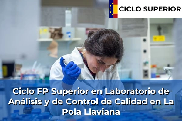 Ciclo FP de Grado Superior de Laboratorio de Análisis y de Control de Calidad en La Pola Llaviana Ciclo FP de Grado Superior de Laboratorio de Análisis y de Control de Calidad en La Pola Llaviana