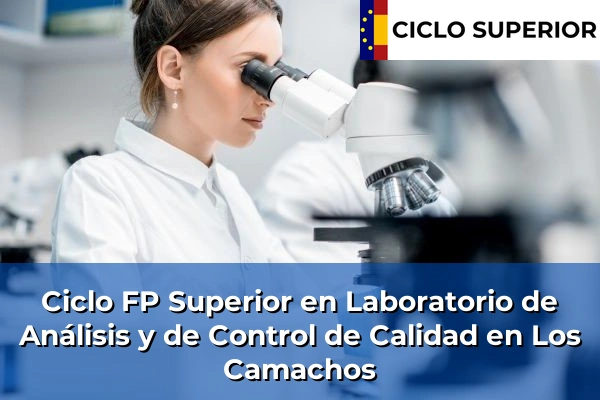 Ciclo FP de Grado Superior de Laboratorio de Análisis y de Control de Calidad en Los Camachos Ciclo FP de Grado Superior de Laboratorio de Análisis y de Control de Calidad en Los Camachos