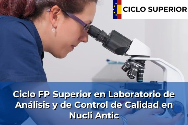 Ciclo FP de Grado Superior de Laboratorio de Análisis y de Control de Calidad en Nucli Antic