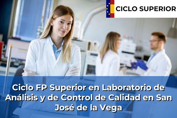 Ciclo FP de Grado Superior de Laboratorio de Análisis y de Control de Calidad en San José de la Vega Ciclo FP de Grado Superior de Laboratorio de Análisis y de Control de Calidad en San José de la Vega