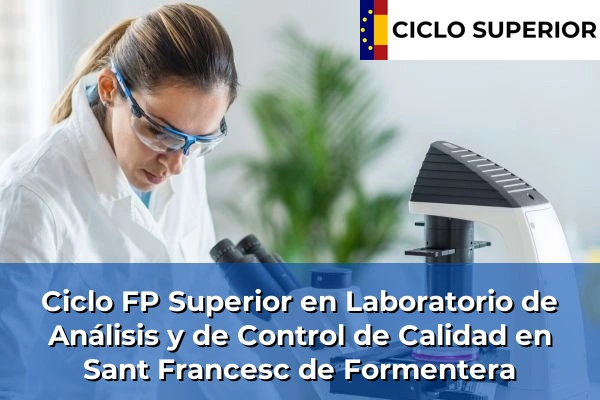 Ciclo FP de Grado Superior de Laboratorio de Análisis y de Control de Calidad en Sant Francesc de Formentera
