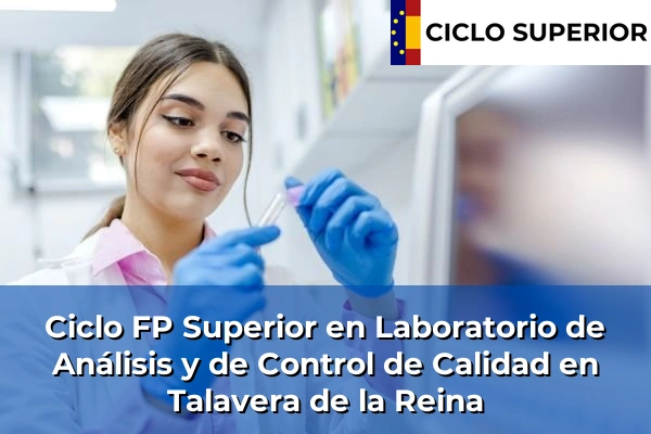 Ciclo FP de Grado Superior de Laboratorio de Análisis y de Control de Calidad en Talavera de la Reina