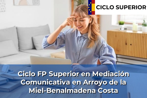Ciclo FP de Grado Superior de Mediación Comunicativa en Arroyo de la Miel-Benalmadena Costa