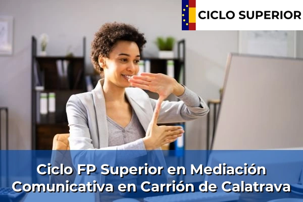 Ciclo FP de Grado Superior de Mediación Comunicativa en Carrión de Calatrava Ciclo FP de Grado Superior de Mediación Comunicativa en Carrión de Calatrava