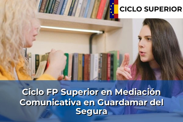 Ciclo FP de Grado Superior de Mediación Comunicativa en Guardamar del Segura