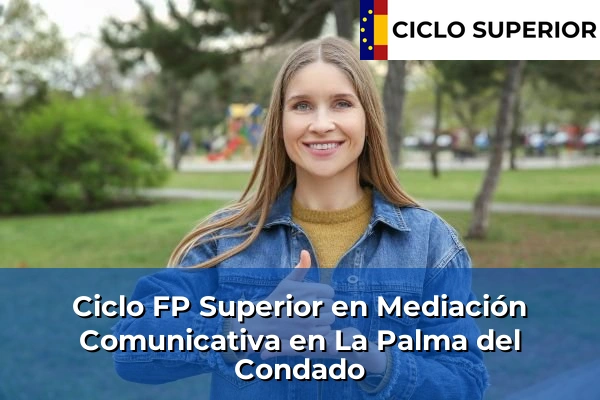 Ciclo FP de Grado Superior de Mediación Comunicativa en La Palma del Condado