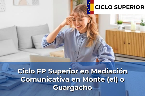 Ciclo FP de Grado Superior de Mediación Comunicativa en Monte (el) o Guargacho