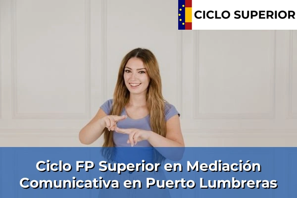 Ciclo FP de Grado Superior de Mediación Comunicativa en Puerto Lumbreras