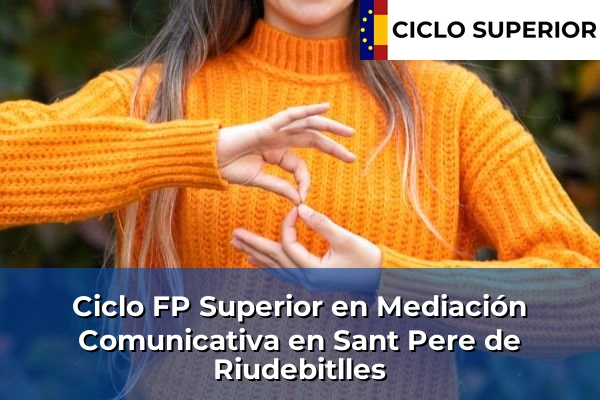 Ciclo FP de Grado Superior de Mediación Comunicativa en Sant Pere de Riudebitlles