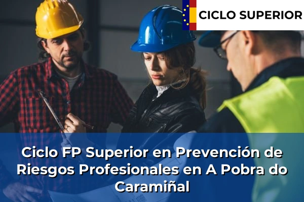 Ciclo FP de Grado Superior de Prevención de Riesgos Profesionales en A Pobra do Caramiñal