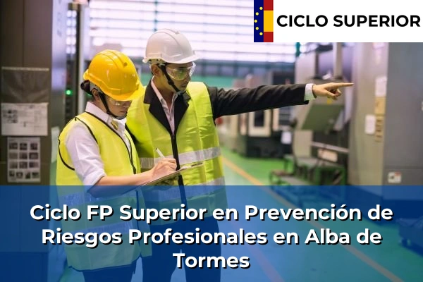 Ciclo FP de Grado Superior de Prevención de Riesgos Profesionales en Alba de Tormes