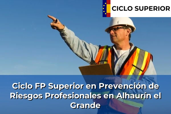 Ciclo FP de Grado Superior de Prevención de Riesgos Profesionales en Alhaurín el Grande