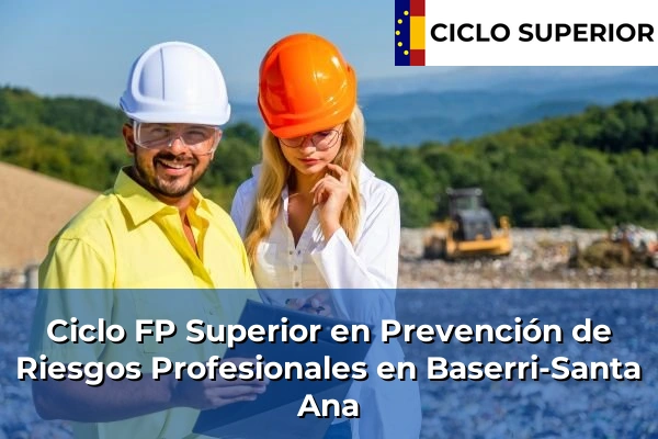Ciclo FP de Grado Superior de Prevención de Riesgos Profesionales en Baserri-Santa Ana Ciclo FP de Grado Superior de Prevención de Riesgos Profesionales en Baserri-Santa Ana