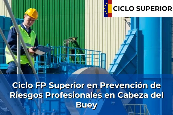 Ciclo FP de Grado Superior de Prevención de Riesgos Profesionales en Cabeza del Buey